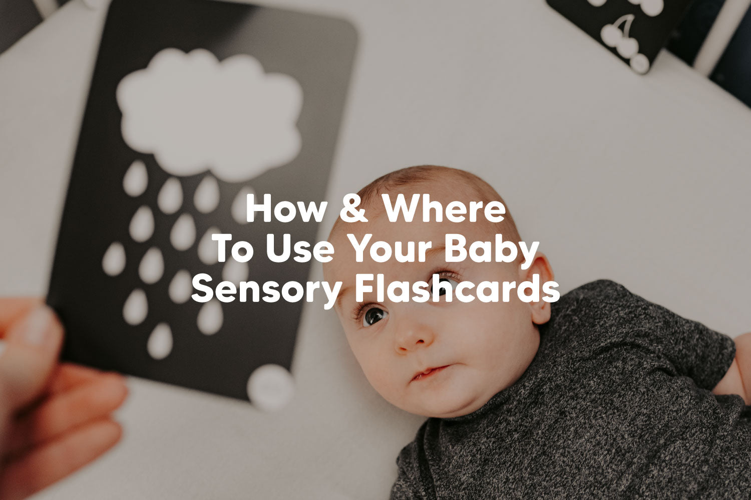 How & Where To Use Your Baby Sensory Flashcards